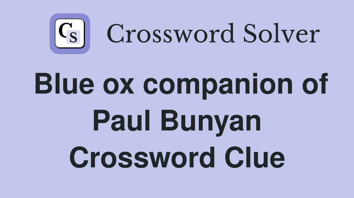 Blue ox companion of Paul Bunyan Crossword Clue Answers Crossword